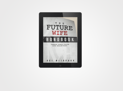 The Future Wife (E-book): You're Not Waiting, You're Preparing - Ace Metaphor
